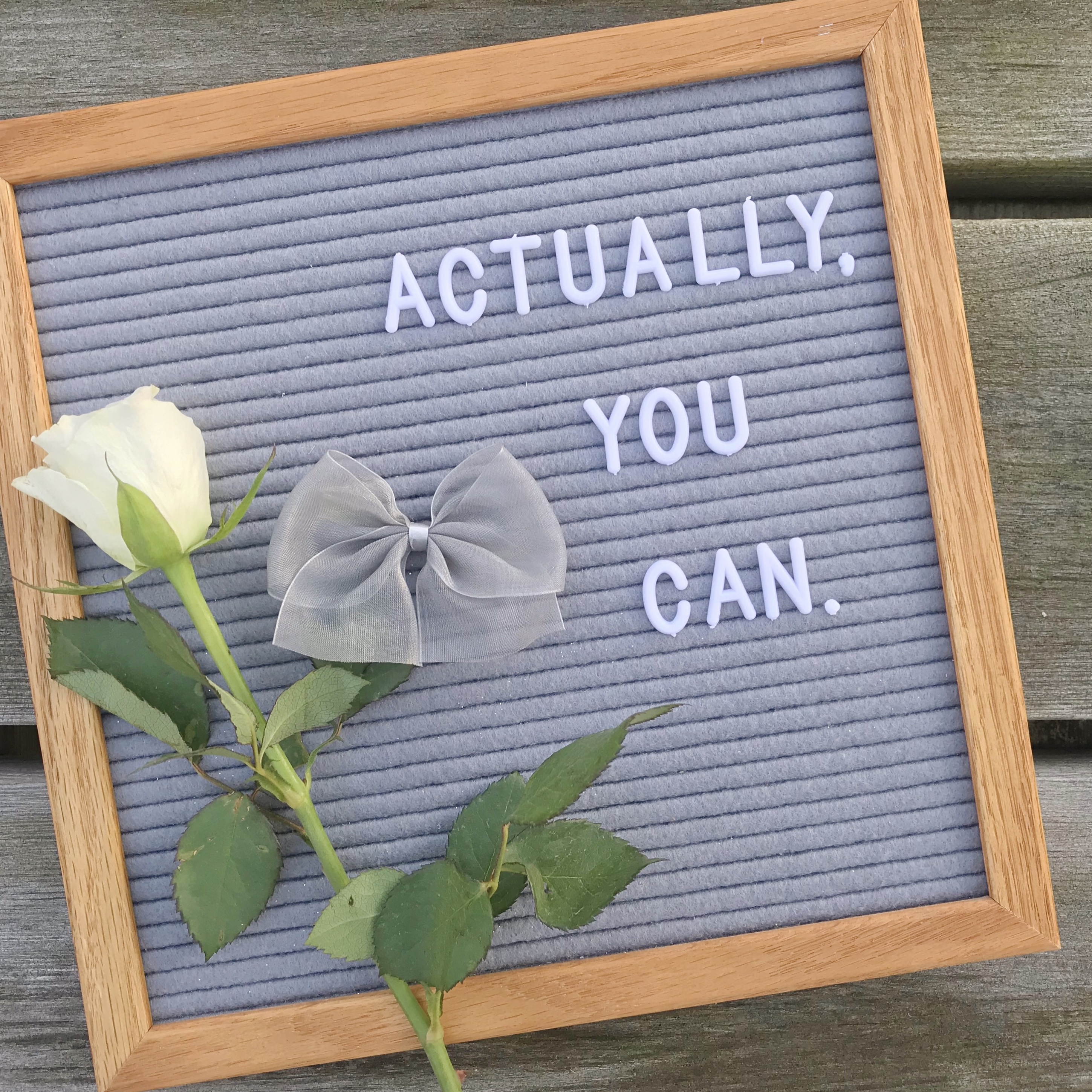 'Actually, You Can' written on letterboard