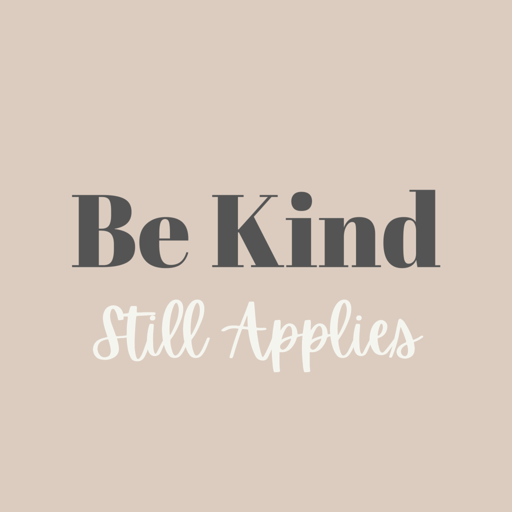 Be Kind Still Applies